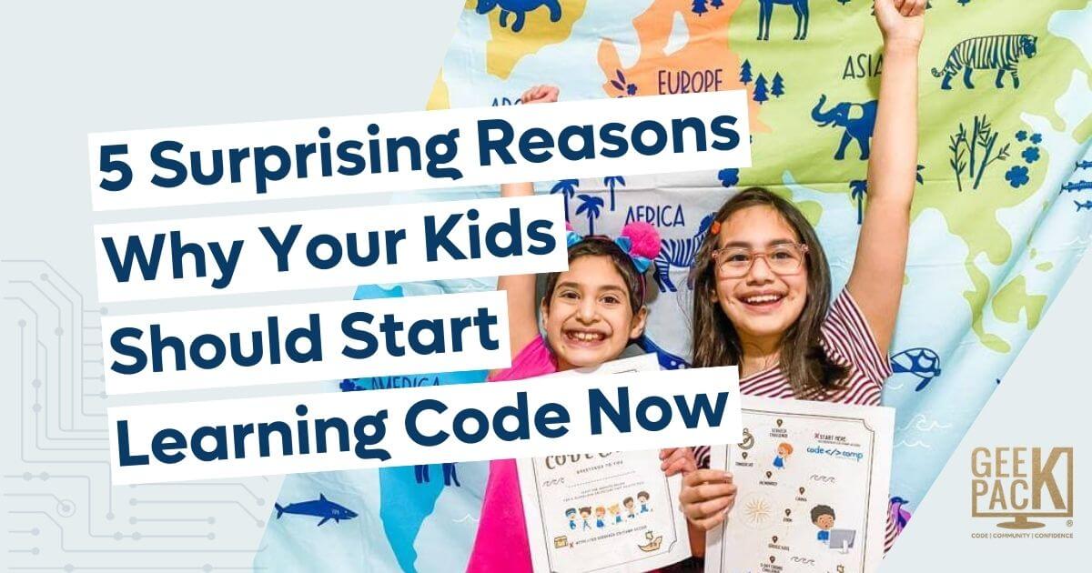 5 Surprising Reasons Why Your Kids Should Start Learning Code Now ...