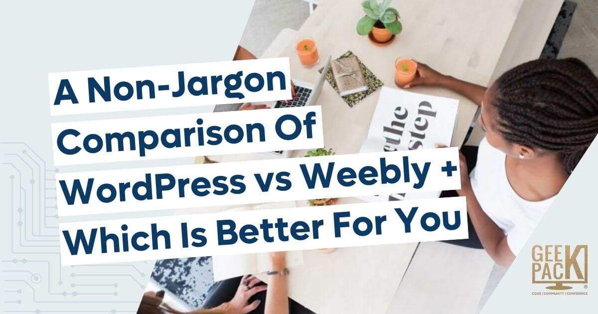 A Non-Jargon Comparison Of WordPress Vs Weebly + Which Is Better For ...